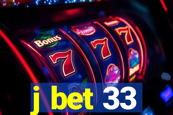 j bet 33